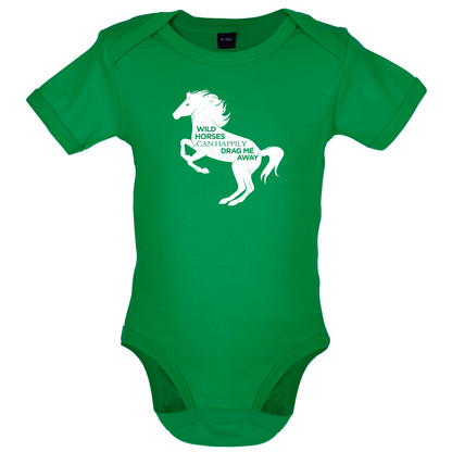 Wild Horses Can Drag Me Away Baby T Shirt