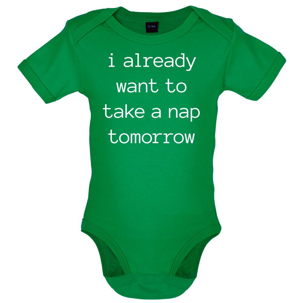 I Want To Nap Tomorrow Baby T Shirt