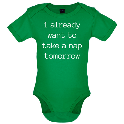 I Want To Nap Tomorrow Baby T Shirt