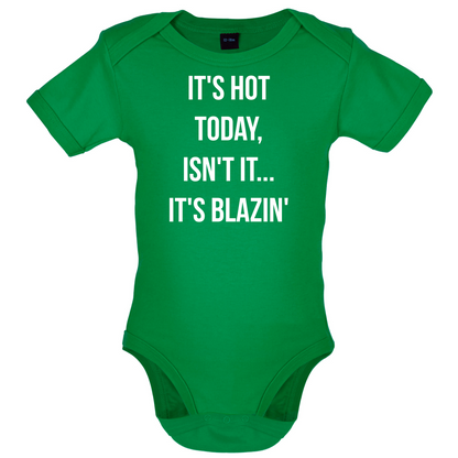 It's Hot Today It's Blazin Baby T Shirt