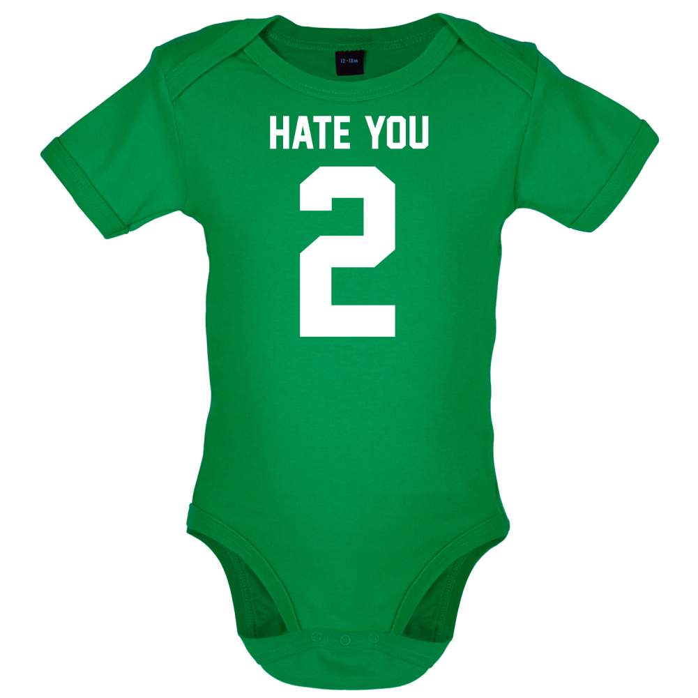 Hate You 2 Baby T Shirt
