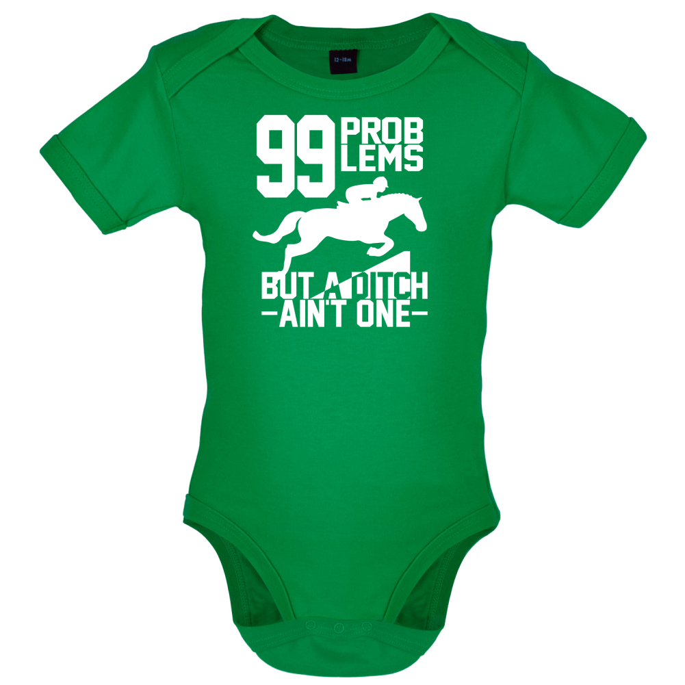 99 Problems But A Ditch Aint One Baby T Shirt