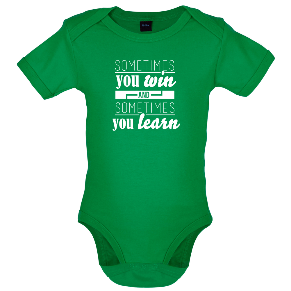 Sometimes You Win Sometimes You Learn Baby T Shirt