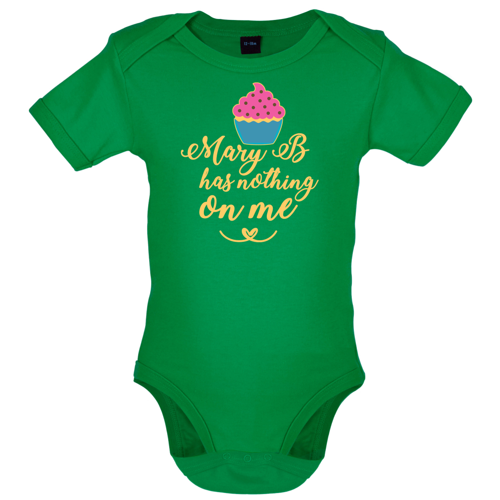 Mary B Has Nothing On Me Baby T Shirt