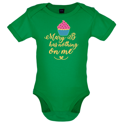 Mary B Has Nothing On Me Baby T Shirt