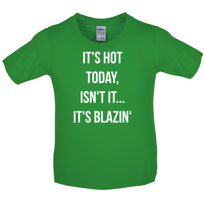 It's Hot Today It's Blazin Kids T Shirt