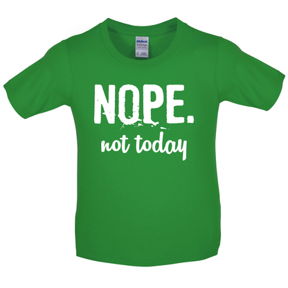 Nope.NotToday Kids T Shirt
