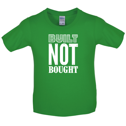 Built Not Bought Kids T Shirt