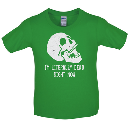I'm Literally Dead Right Now Kids T Shirt