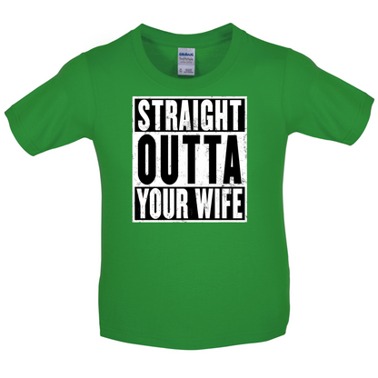 Straight Outta Your Wife Kids T Shirt
