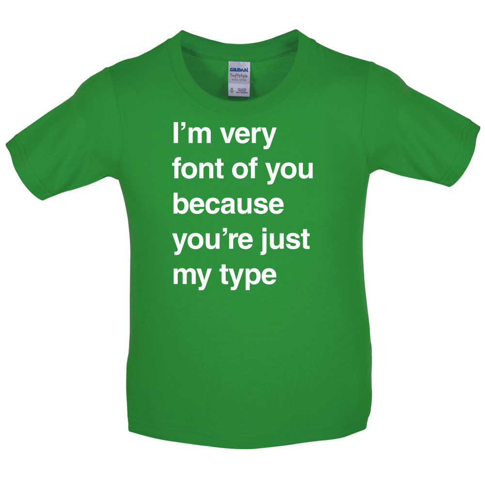 I'm Very Font Of You Kids T Shirt