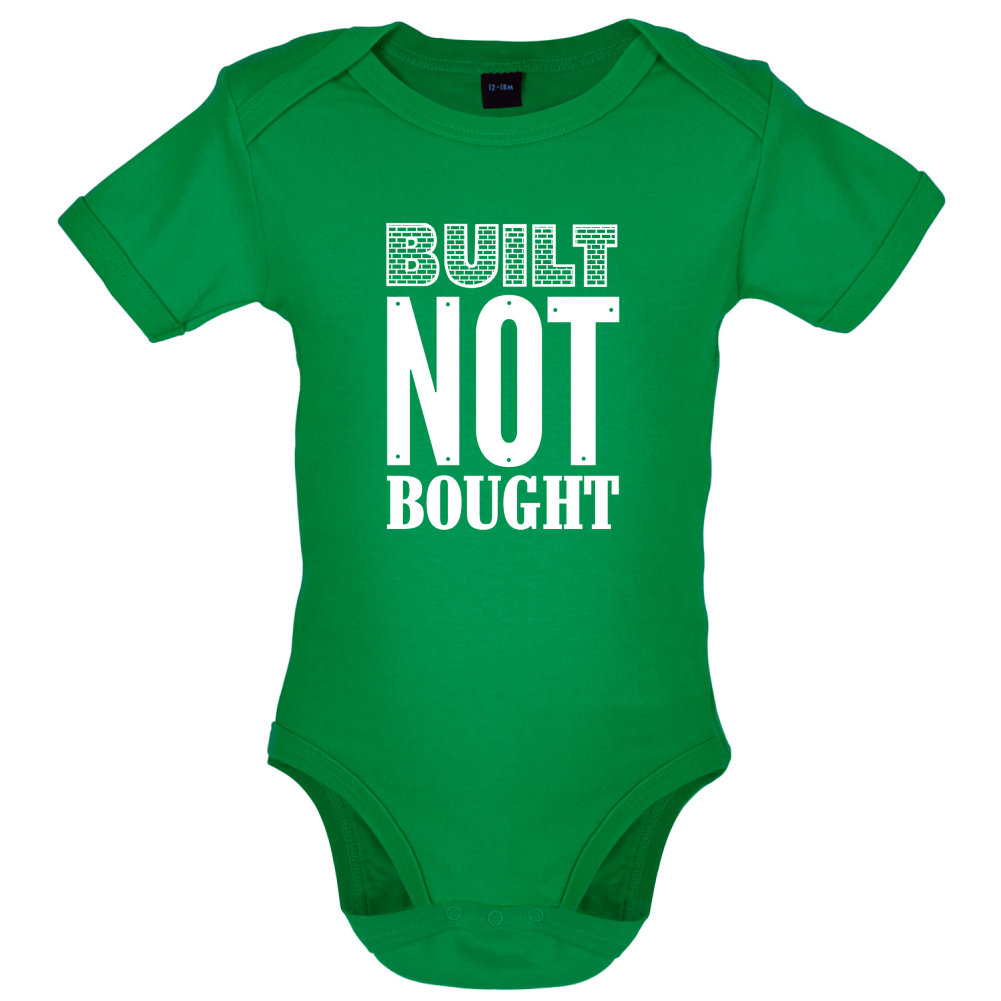 Built Not Bought Baby T Shirt