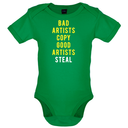 Bad Artists Copy, Good Artists Steal Baby T Shirt