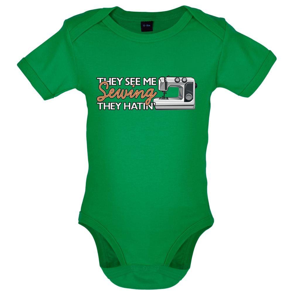 They See me Sewing, they Hating Baby T Shirt