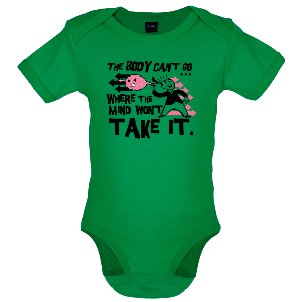 Body Wont Go Where the Mind Wont Baby T Shirt