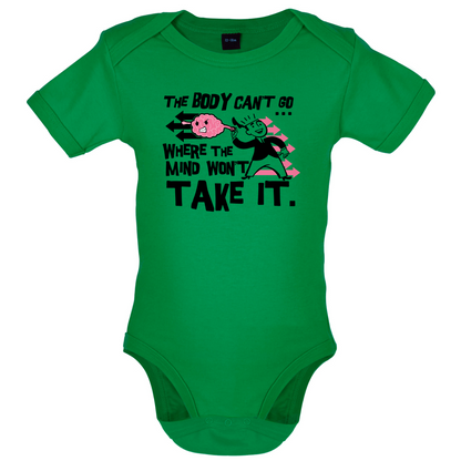 Body Wont Go Where the Mind Wont Baby T Shirt