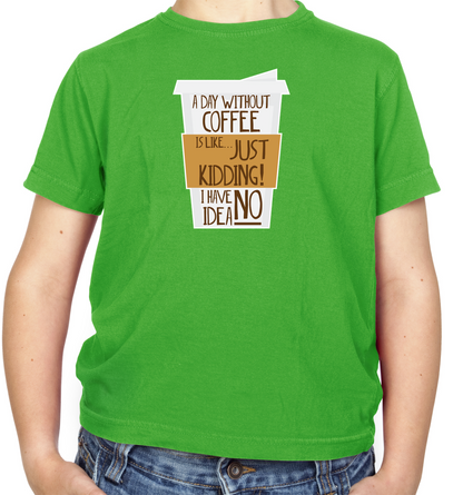 A Day Without Coffee Kids T Shirt