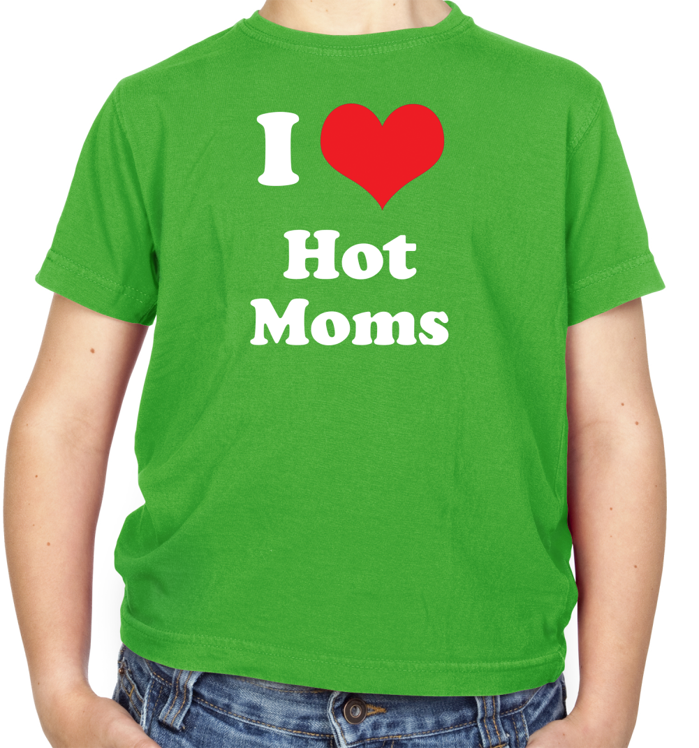 I Love Hot Moms Kids T Shirt