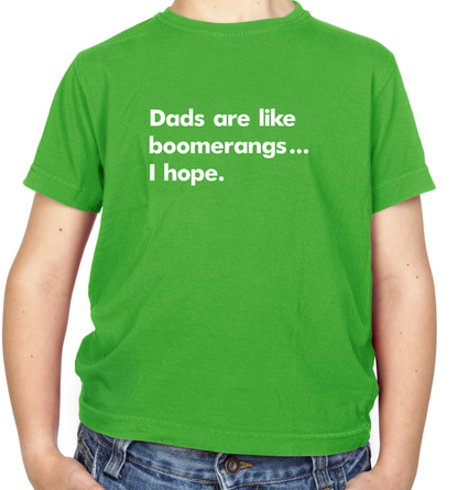 Dad's Are Like Boomerangs.. Kids T Shirt
