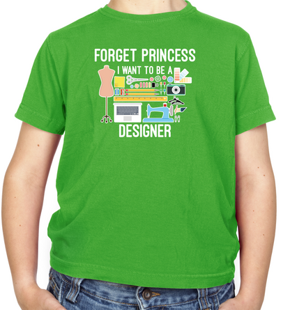 Forget princess - Designer Kids T Shirt