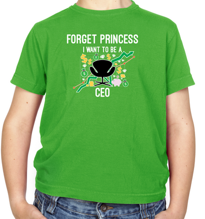 Forget Princess CEO Kids T Shirt