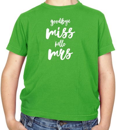 Goodbye Miss Hello Mrs Kids T Shirt