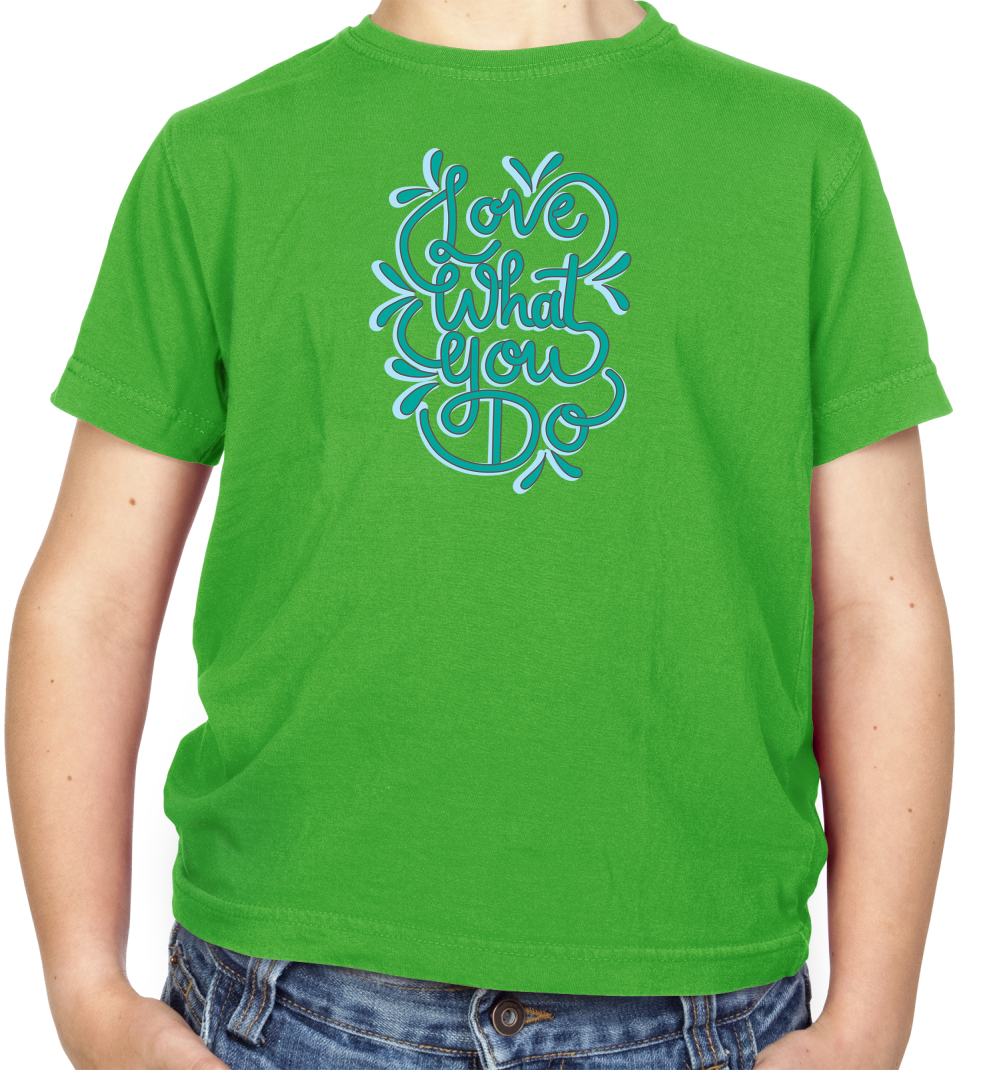 Love What You Do Kids T Shirt