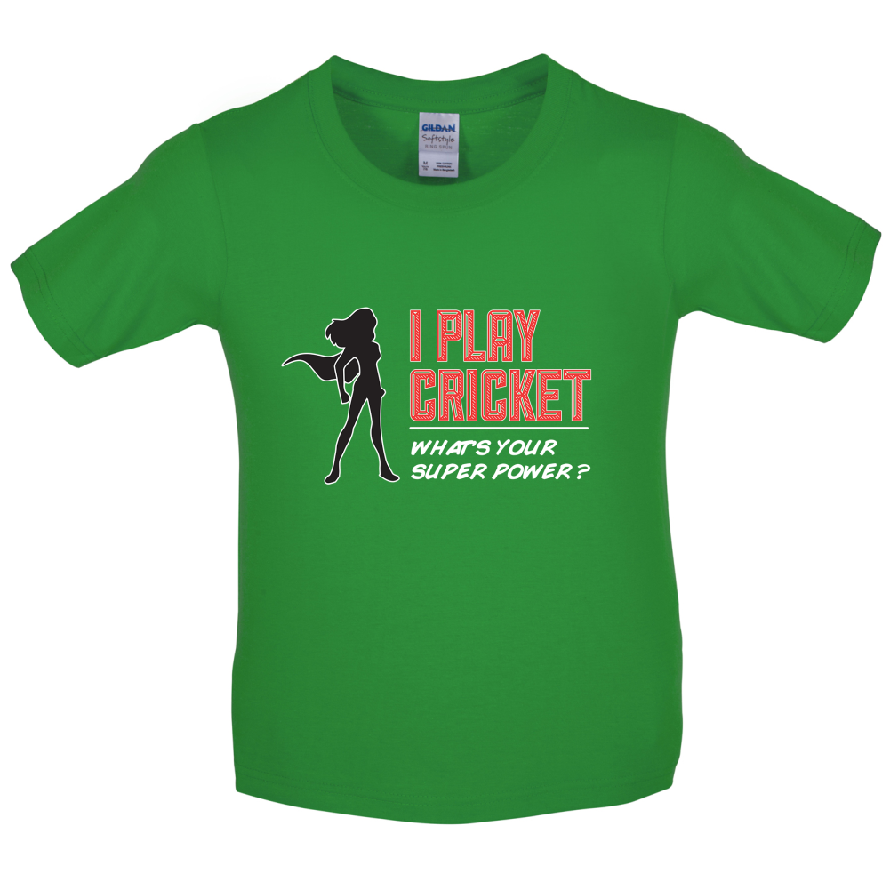 I Play Cricket What's Your Super Power FEMALE Design Kids T Shirt
