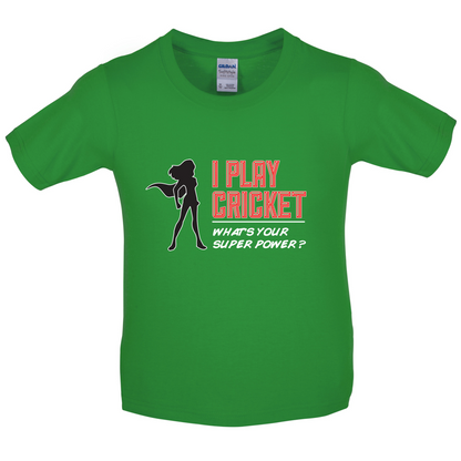 I Play Cricket What's Your Super Power FEMALE Design Kids T Shirt