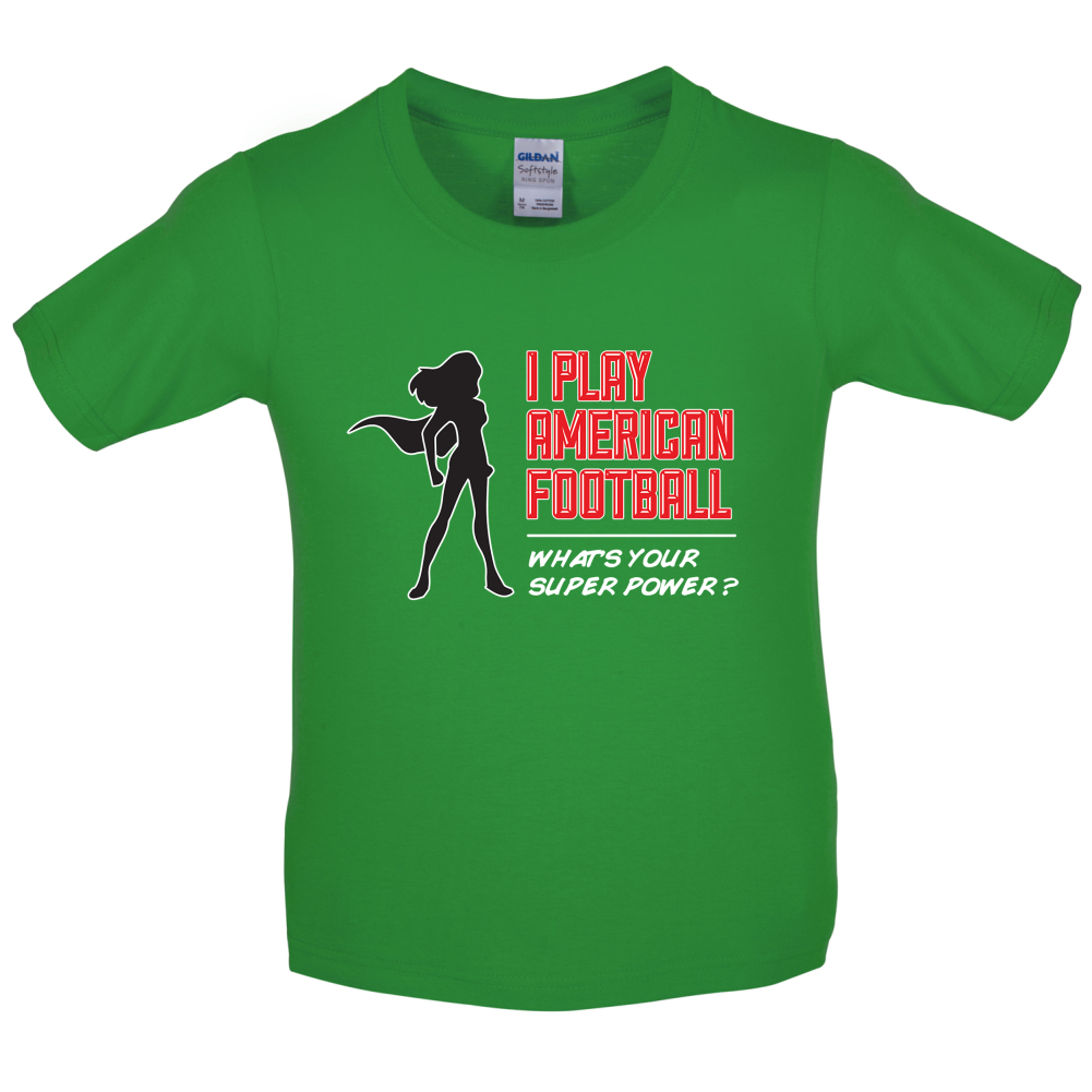 I Play American Football What's Your Super Power FEMALE DESIGN Kids T Shirt