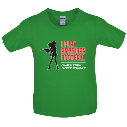 I Play American Football What's Your Super Power FEMALE DESIGN Kids T Shirt