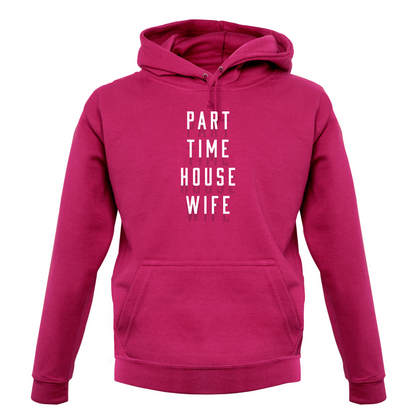 Part Time House Wife T Shirt
