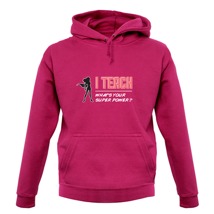 I Teach Whats Your Super Power FEMALE Design T Shirt
