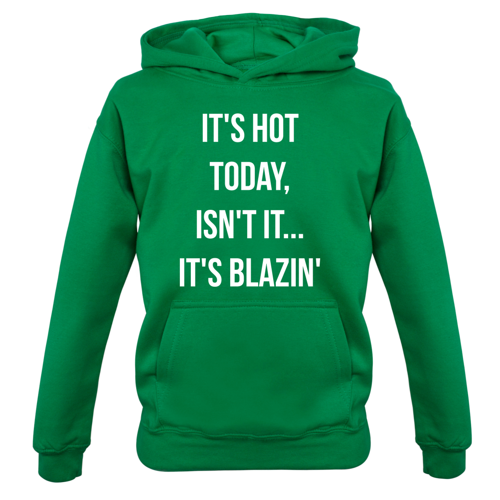 It's Hot Today It's Blazin Kids T Shirt