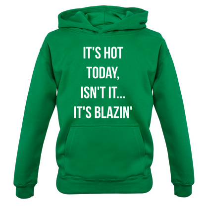 It's Hot Today It's Blazin Kids T Shirt