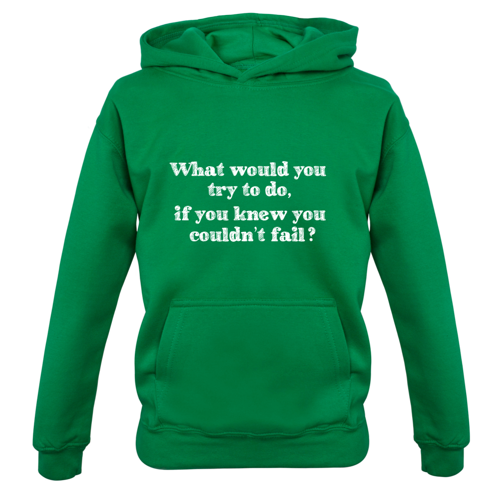 What Would You Do If You Couldn't Fail Kids T Shirt