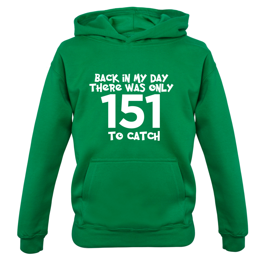 There was Only 151 To Catch Kids T Shirt