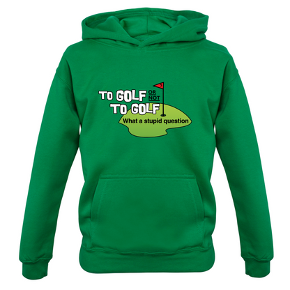 To Golf or Not to Golf, What a Stupid Question Kids T Shirt