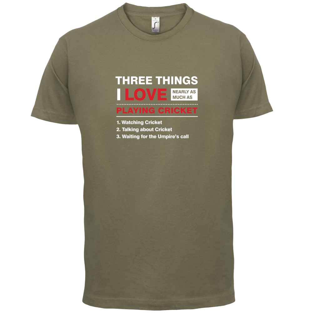 Three Things I Love Nearly As Much As Cricket T Shirt