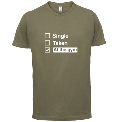 Single Taken At The Gym T Shirt