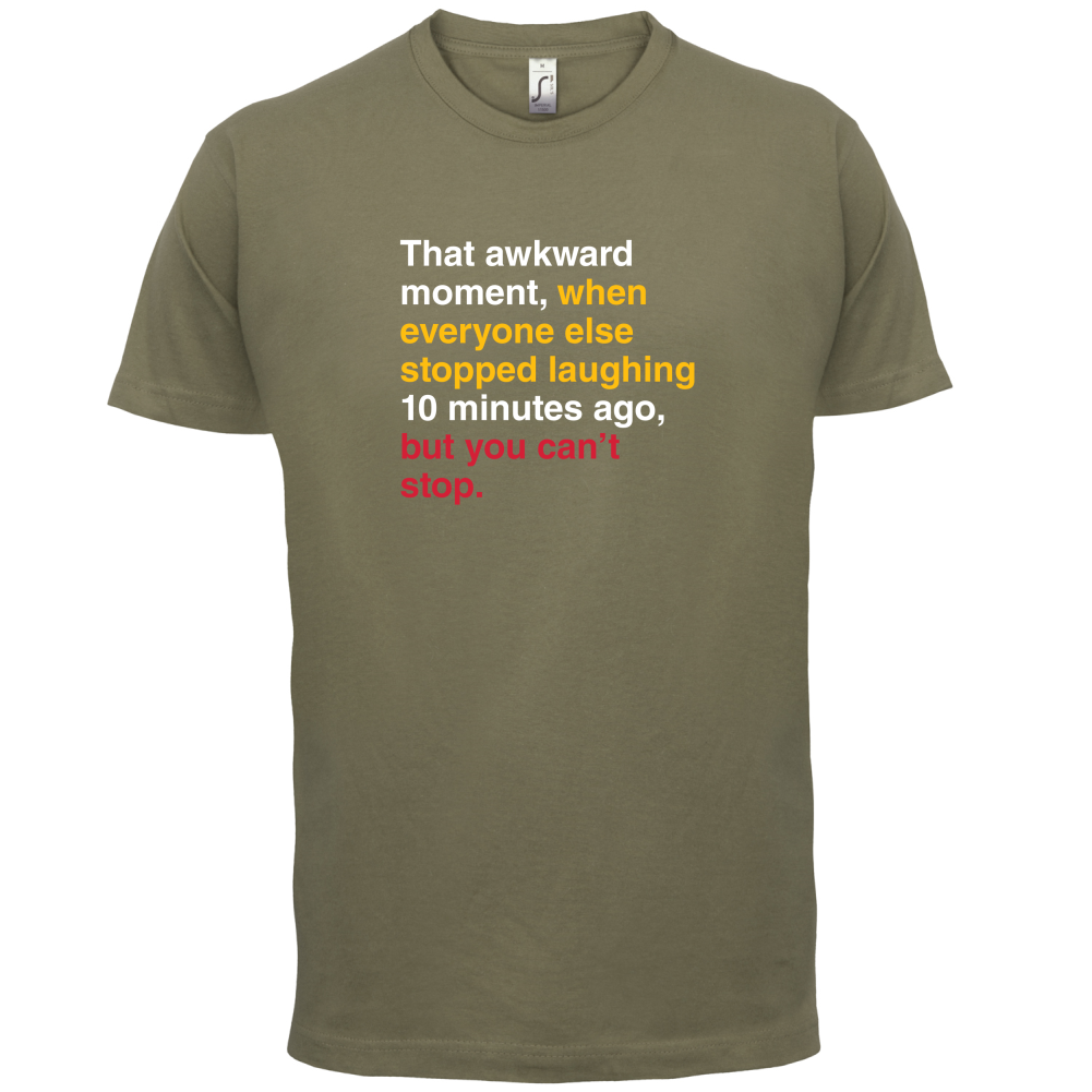 That Awkward Moment When Everyone Stopped Laughing T Shirt