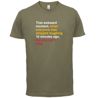 That Awkward Moment When Everyone Stopped Laughing T Shirt