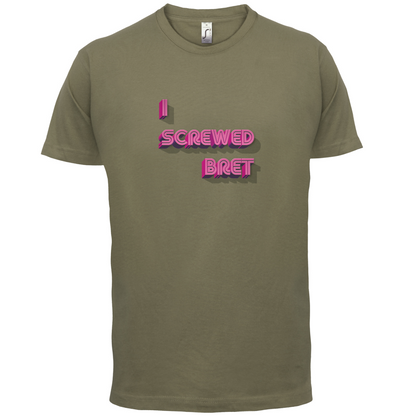 I Screwed Bret T Shirt