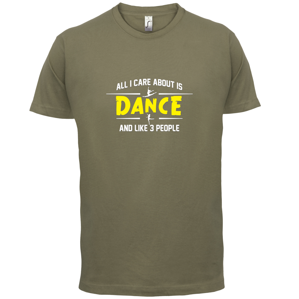 All I Care About Is Dance Female T Shirt