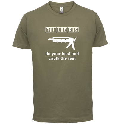 Tilers Do Your Best Caulk The Rest T Shirt