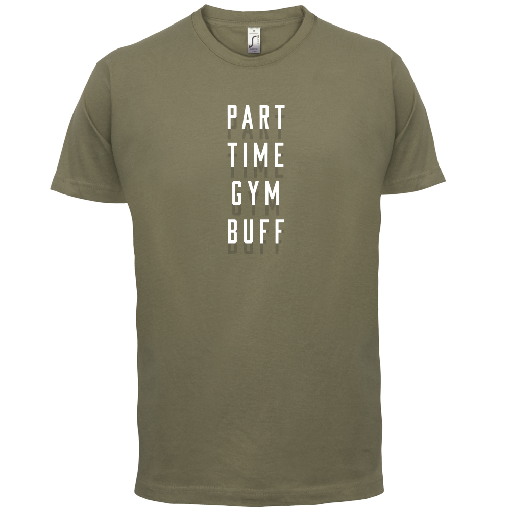 Part Time Gym Buff T Shirt