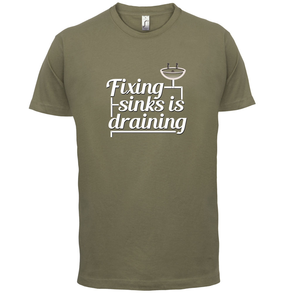 Fixing Sinks Is Draining T Shirt