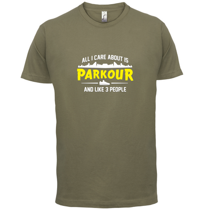 All I Care About Is Parkour T Shirt