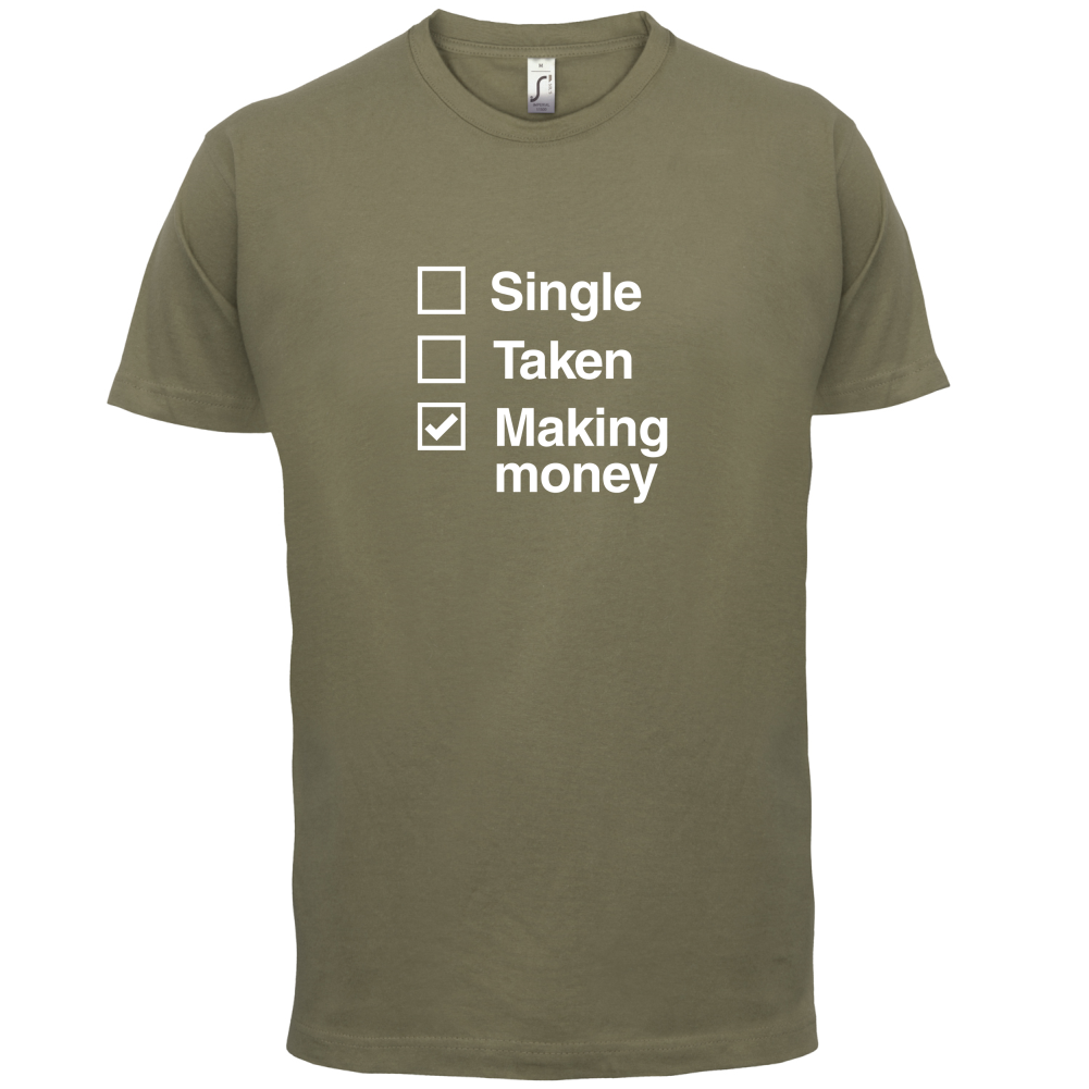 Single Taken Making Money T Shirt