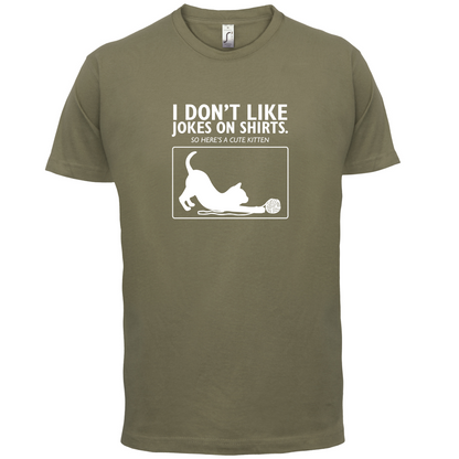 Don't Like Jokes Here's A Kitten T Shirt